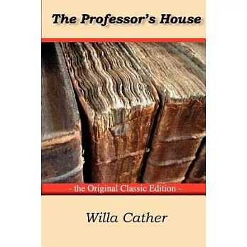 The Professor’s House: The Original Classic Edition