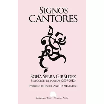 Signos cantores / Sign Singers: Seleccion De Poemas, 2009-2012 / Selection of Poems, 2009-2012