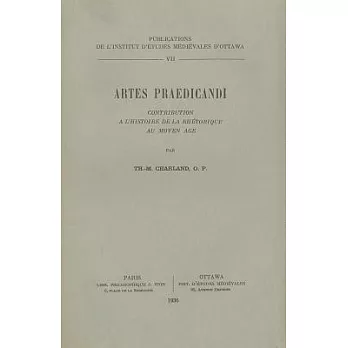 Artes Praedicandi: Contribution a L’histoire De La Rhetorique Au Moyen Age