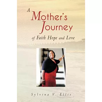 A Mother’s Journey of Faith Hope and Love