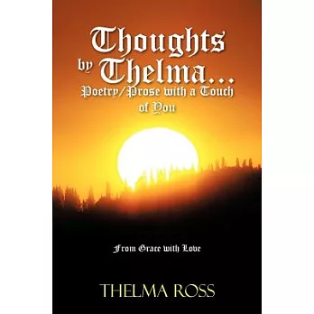 Thoughts by Thelma Poetry/Prose With a Touch of You: From Grace With Love