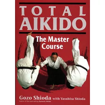 Total Aikido: The Master Course