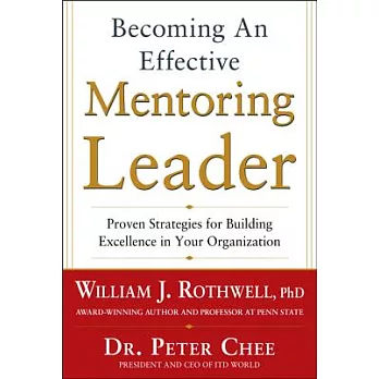 Becoming an Effective Mentoring Leader: Proven Strategies for Building Excellence in Your Organization