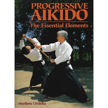 Progressive Aikido: The Essential Elements