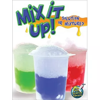 Mix it up! : solution or mixture? /