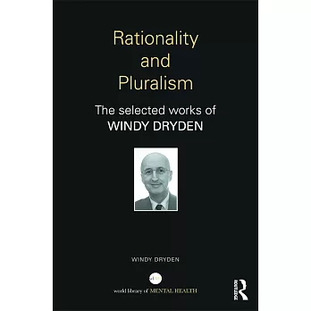 Rationality and Pluralism: The Selected Works of Windy Dryden