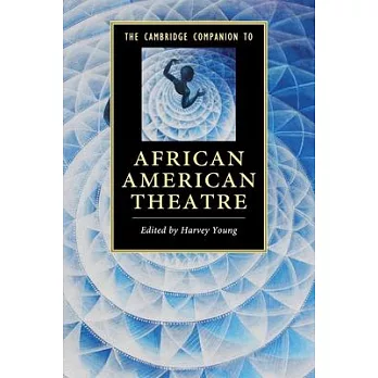 The Cambridge Companion to African American Theatre