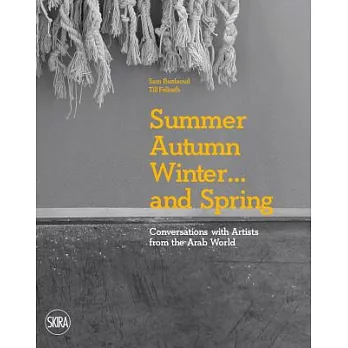 Summer Autumn Winter... and Spring: Conversations With Artists from the Arab World