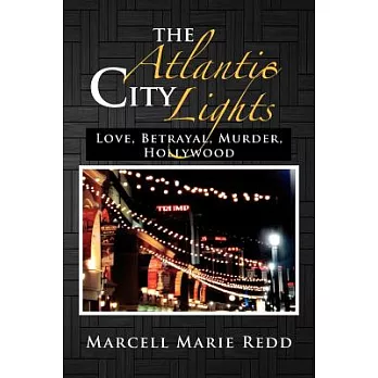 The Atlantic City Lights: Love, Betrayal, Murder, Hollywood
