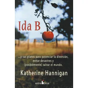 Ida B: ...y Sus Planes Para Potenciar la Diversion, Evitar Desastres y (Posiblemente) Salvar el Mundo