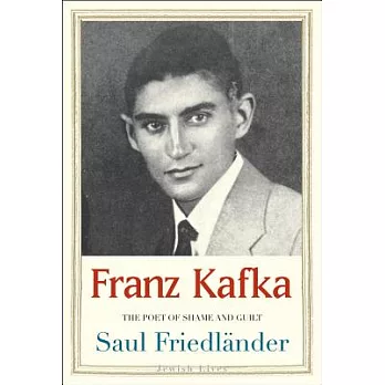 Franz Kafka: The Poet of Shame and Guilt