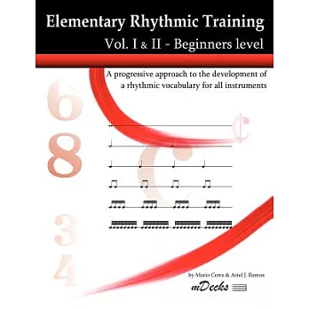 Elementary Rhythmic Training: A Progressive Approach to the Development of a Rhythmic Vocabulary for All Instruments, Beginners