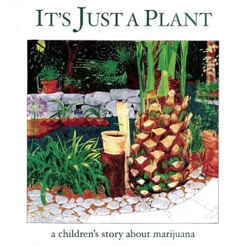 It’s Just a Plant: A Children’s Story About Marijuana
