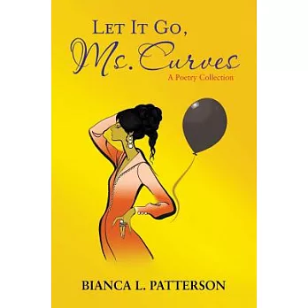 Let It Go, Ms. Curves: A Poetry Collection