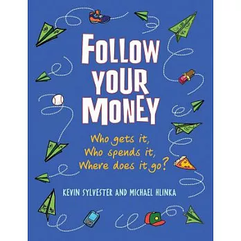 Follow Your Money: Who gets it, Who spends it, Where does it go?