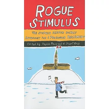 Rogue Stimulus: The Stephen Harper Holiday Anthology for a Prorogued Parliament