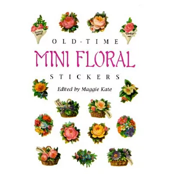 Old-Time Mini Floral Stickers: 73 Full-Color Pressure-Sensitive Designs