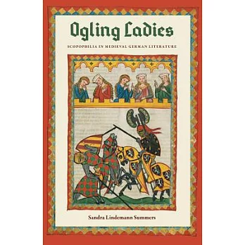 Ogling Ladies: Scopophilia in Medieval German Literature