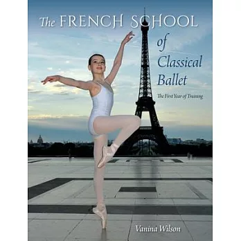 The French School of Classical Ballet: The First Year of Training