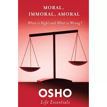 Moral, Immoral, Amoral: What Is Right and What Is Wrong?