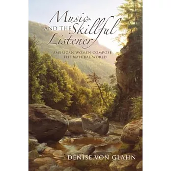 Music and the Skillful Listener: American Women Compose the Natural World