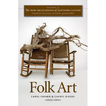 The New Encyclopedia of Southern Culture: Volume 23: Folk Art