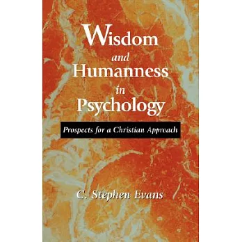 Wisdom and Humanness in Psychology: Prospects for a Christian Approach