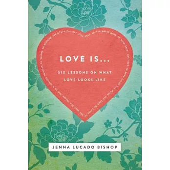 Love Is...: Six Lessons on What Love Looks Like