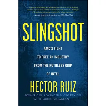 Slingshot: AMD’s Fight to Free an Industry from the Ruthless Grip of Intel