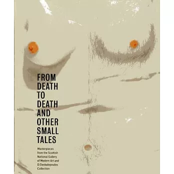 From Death to Death and Other Small Tales: Masterpieces from the Scottish National Gallery of Modern Art and the D. Daskalopoulo