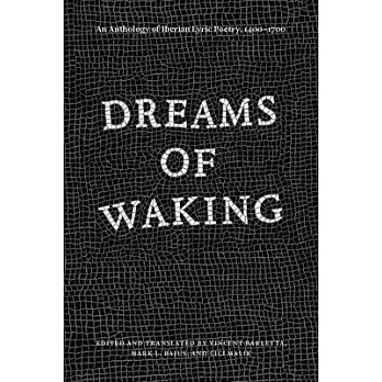 Dreams of Waking: An Anthology of Iberian Lyric Poetry, 1400-1700