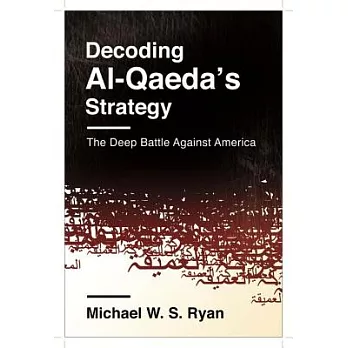 Decoding Al-Qaeda’s Strategy: The Deep Battle Against America