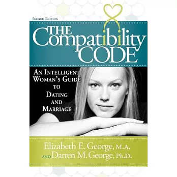 The Compatibility Code: An Intelligent Woman’s Guide to Dating and Marriage