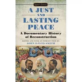 A Just and Lasting Peace: A Documentary History of Reconstruction