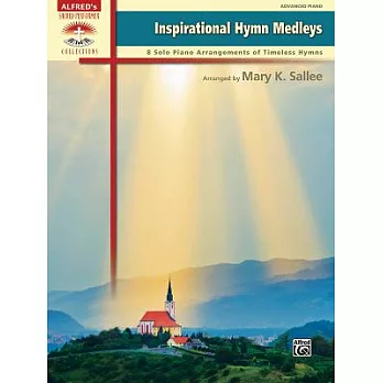 Inspirational Hymn Medleys: 8 Solo Piano Arrangements of Timeless Hymns, Advanced Piano