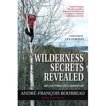 Wilderness Secrets Revealed: Adventures of a Survivor