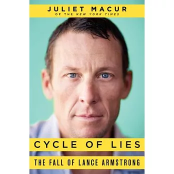 Cycle of Lies: The Fall of Lance Armstrong