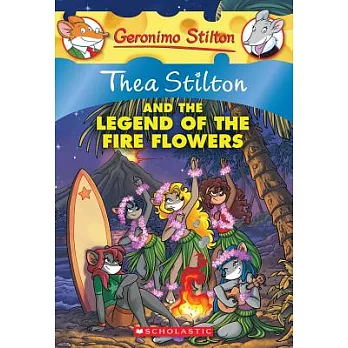 Thea Stilton and the Legend of the Fire Flowers