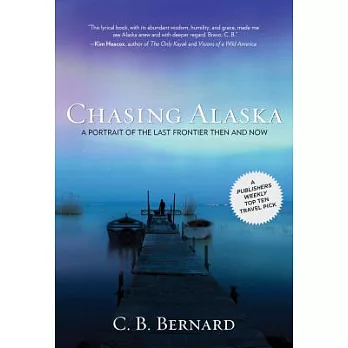 Chasing Alaska: A Portrait of the Last Frontier Then and Now
