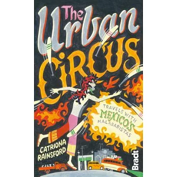 The Urban Circus: Travels With Mexico’s Malabaristas