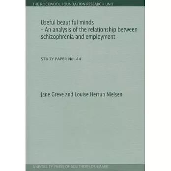 Useful beautiful minds: An analysis of the relationship between schizophrenia and employment: Study Paper No. 44
