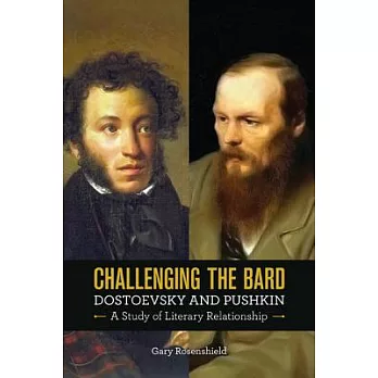 Challenging the Bard: Dostoevsky and Pushkin: A Study of Literary Relationship