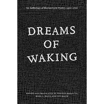 Dreams of Waking: An Anthology of Iberian Lyric Poetry, 1400-1700
