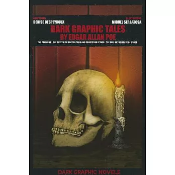 Dark Graphic Tales by Edgar Allan Poe: The Gold Bug / the System of Doctor Tarr Amd Professor Fether / the Fall of the House of