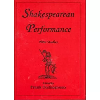 Shakespearean Performance: New Studies