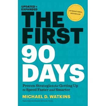 The First 90 Days, Updated and Expanded: Proven Strategies for Getting Up to Speed Faster and Smarter