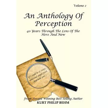 An Anthology of Perception: 40 Years Through the Lens of the Here and Now