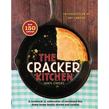 The Cracker Kitchen: A Cookbook in Celebration of Cornbread-Fed, Down H