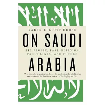 On Saudi Arabia: Its People, Past, Religion, Fault Lines--And Future