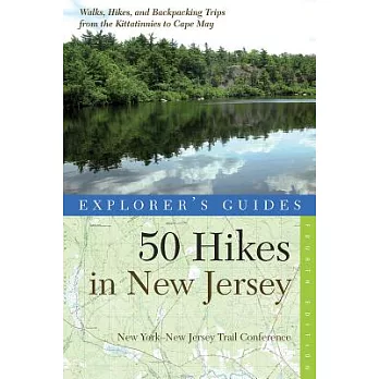 Explorer’s Guides 50 Hikes in New Jersey: Walks, Hikes, and Backpacking Trips from the Kittatinnies to Cape May